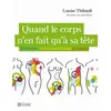 Quand Le Corps N'en Fait Qu'à Sa Tête - Découvrez Ce Qui Vous Pousse À...