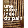La Martiniere Eds De Une autre idee du pain: Des rizières aux délicieuses recettes naturellement sans gluten