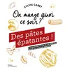 Des pâtes épatantes !: 35 recettes faites en 20 minutes pour les soirs de semaine