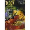 Grancher 100 recettes de cuisine traditionnelle à la vapeur