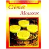 Cremes, Mousses Et Entremets
