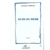 Le Fil Du Désir - Roman