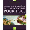 Petite Encyclopédie Du Catholicisme Pour Tous
