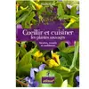 Cueillir Et Cuisiner Les Plantes Sauvages - Recettes, Conseils Et Conf...