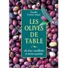 Les Olives De Tables - De Leur Cueillette À Votre Assiette