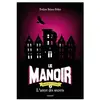 Bayard Jeunesse Le Manoir, Saison 2 - L'exil - Tome 2 - L'antre Des Secrets