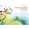 J'apprends les secrets du bonheur - Marie Dupont