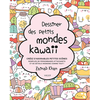 Vigot Dessiner des petits mondes kawaii