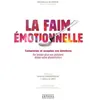 Amphora La faim émotionnelle - Guide pratique pour ne plus culpabiliser: Comprenez et acceptez vos émotions - Ne laissez plus vos pulsions dicter votre alimentation