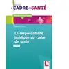 Lamarre La responsabilité juridique du cadre de santé