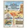Monum Patrimoine Eds Du L'incroyable Voyage De L'obélisque - De Louqsor À Paris