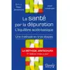 Dangles La santé par la dépuration: L'équilibre acido-basique : une méthode en trois étapes