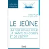 Dangles Le jeûne - Une voie royale pour la santé du corps et de l'esprit