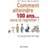 Lattes Comment atteindre 100 ans... sans le regretter: Un programme anti-âge