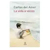La vida a veces - Carlos Del Amor