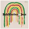 Bob Marley In Jazz