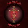 River City Rebels - Headed To Hell (7" Vinyl Single)