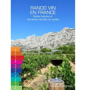 Rando Vin De France - Belles Balades Et Domaines Viticoles De Qualité pas cher