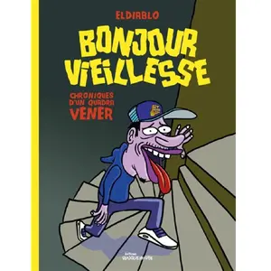 Bonjour Vieillesse - Chroniques D'un Quadra Vénèr pas cher