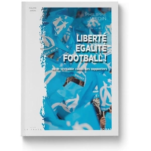 La Trace Eds Liberté - Egalité - Football !