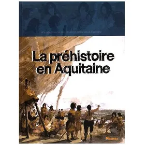La Préhistoire En Aquitaine pas cher