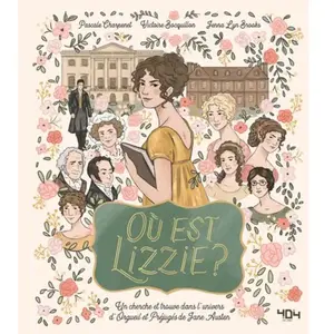 404 Editions Où est Lizzie ? Où est Mr Darcy ?: Un cherche et trouve dans l'univers d'Orgueil et Préjugé pas cher