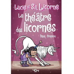 ISBN 404 Editions Lucie Et Sa Licorne Tome 8 - Le Théâtre Des Licornes pas cher
