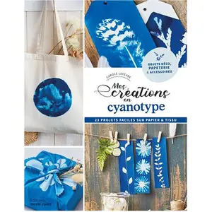 Marie Claire Editions Mes créations en cyanotype pas cher