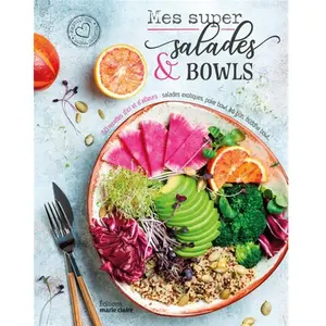 Marie Claire Mes Super Salades & Bowls - 50 Recettes D'ici Et D'ailleurs pas cher