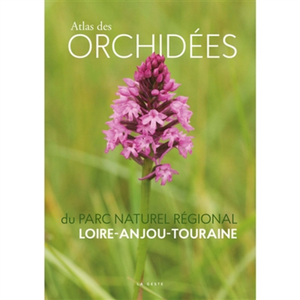 Geste Atlas des orchidées du parc naturel régional Loire-Anjou-Touraine pas cher