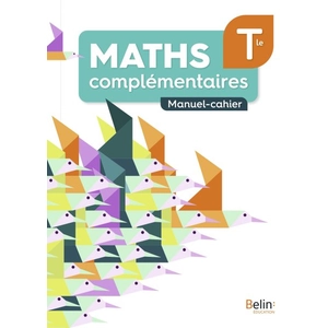 Comparateur de prix : Belin Éducation Maths Complémentaires Tle - Manuel-Cahier