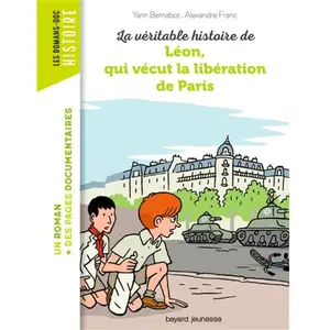 Bayard Jeunesse La véritable histoire de Léon, qui vécut la libération de Paris pas cher