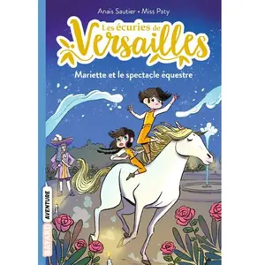 Bayard Jeunesse Les Écuries De Versailles - Tome 3 - Mariette Et Le Spectacle Équestre pas cher