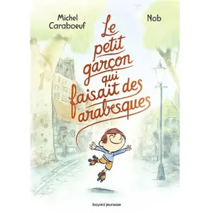 Bayard Jeunesse Le petit garçon qui faisait des arabesques pas cher