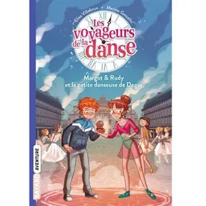 Bayard Jeunesse Les Voyageurs De La Danse Tome 1 - Margot & Rudy Et La Petite Danseuse De Degas