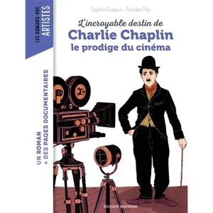Bayard Jeunesse L'incroyable destin de Charlie Chaplin le prodige du cinéma pas cher