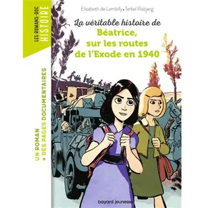 Bayard Jeunesse La véritable histoire de Béatrice, sur les routes de l'exode en 1940 pas cher