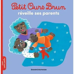 Bayard Jeunesse Petit Ours Brun réveille ses parents