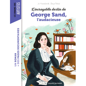 Bayard Jeunesse L'incroyable destin de George Sand, l'audacieuse pas cher