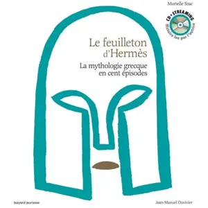 Bayard Jeunesse Le feuilleton d'Hermès: La mythologie grecque en cent épisodes pas cher