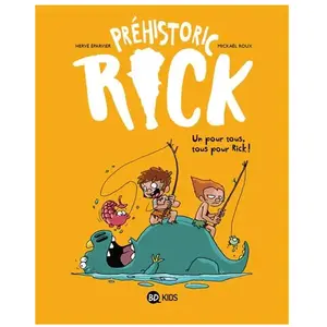 Bd Kids Préhistoric Rick Tome 2 - Un Pour Tous, Tous Pour Rick ! pas cher