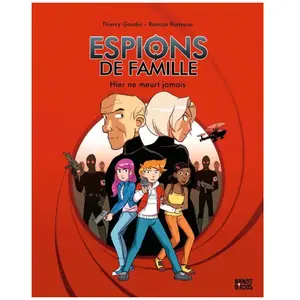 Bande d'ados Hier ne meurt jamais: NE Espions de famille T3 - Hier ne meurt jamais