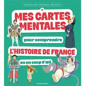 Bayard Jeunesse Mes cartes mentales pour comprendre l'Histoire de France en un coup d'oeil pas cher