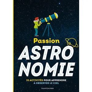 Comparateur de prix : Bayard jeunesse Passion Astronomie - 35 Activités Pour Apprendre À Observer Le Ciel