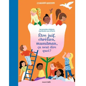 Bayard Soleil Etre juif, chrétien, musulman, ça veut dire quoi ?: Les grandes religions expliquées aux enfants pas cher