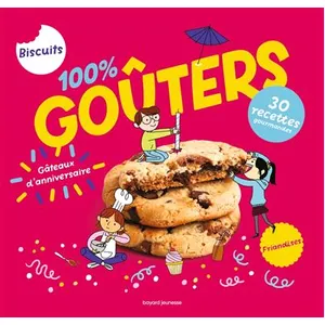 Bayard jeunesse 100% goûters: Petits biscuits, gros gâteaux et compagnie ! pas cher