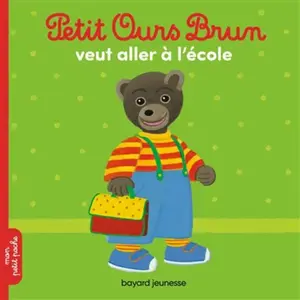 Bayard Jeunesse Petit Ours Brun veut aller à l'école pas cher