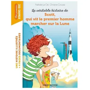 Bayard jeunesse La véritable histoire de Scott qui vit le premier homme marcher sur la Lune pas cher
