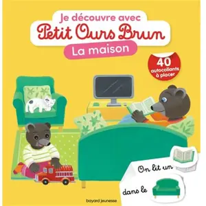 Bayard Jeunesse Je découvre la maison avec Petit Ours Brun