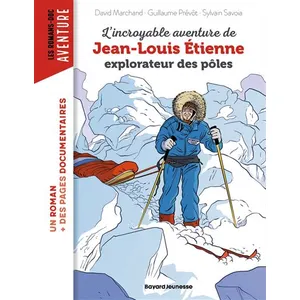 Bayard jeunesse L'incroyable Aventure De Jean-Louis Etienne, Explorateur Des Pôles pas cher